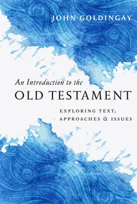 Une introduction à l'Ancien Testament : Exploration du texte, des approches et des questions - An Introduction to the Old Testament: Exploring Text, Approaches & Issues