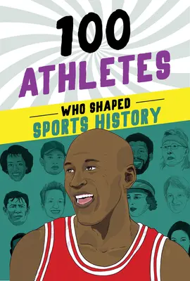 100 athlètes qui ont marqué l'histoire du sport - 100 Athletes Who Shaped Sports History