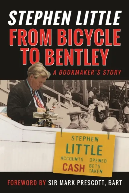 De la bicyclette à la Bentley, l'histoire d'un bookmaker - par Stephen Little - From Bicycle to Bentley, A Bookmaker's Story - by Stephen Little