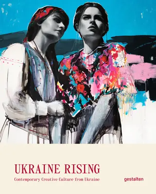 Ukraine Rising : La culture créative contemporaine de l'Ukraine - Ukraine Rising: Contemporary Creative Culture from Ukraine