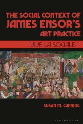 Le contexte social de la pratique artistique de James Ensor : Vive la Sociale !