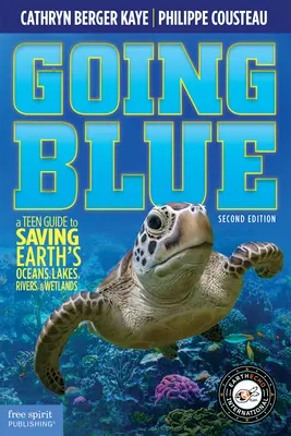 Going Blue : Un guide à l'usage des adolescents pour sauver les océans, les lacs, les rivières et les zones humides de la Terre, 2e édition - Going Blue: A Teen Guide to Saving Earth's Ocean, Lakes, Rivers & Wetlands, 2nd Edition