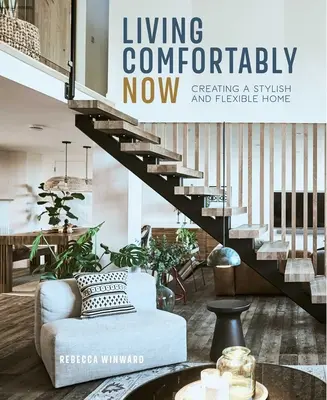 Vivre confortablement aujourd'hui : Créer une maison élégante et flexible - Living Comfortably Now: Creating a Stylish and Flexible Home