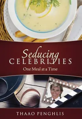 Séduire les célébrités un repas à la fois - Seducing Celebrities One Meal at a Time