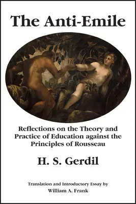 L'anti-Emile : Réflexions sur la théorie et la pratique de l'éducation contre les principes de Rousseau - The Anti-Emile: Reflections on the Theory and Practice of Education Against the Principles of Rousseau