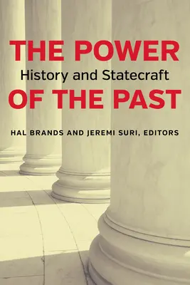 Le pouvoir du passé : l'histoire et l'art de gouverner - The Power of the Past: History and Statecraft