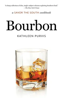 Bourbon : Un livre de cuisine pour savourer le Sud - Bourbon: A Savor the South Cookbook