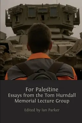 Pour la Palestine : Essais du Tom Hurndall Memorial Lecture Group - For Palestine: Essays from the Tom Hurndall Memorial Lecture Group