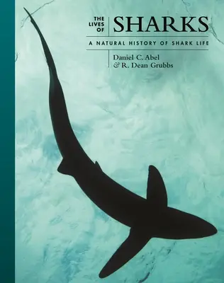 La vie des requins : Une histoire naturelle de la vie des requins - The Lives of Sharks: A Natural History of Shark Life