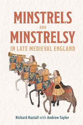 Minstrels et Minstrelsy dans l'Angleterre de la fin du Moyen Âge - Minstrels and Minstrelsy in Late Medieval England