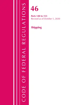 Code of Federal Regulations, Title 46 Shipping 140-155, Revised as of October 1, 2020 (Office of the Federal Register (U S ))