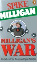 La guerre de Milligan - Les mémoires de guerre sélectionnées de Spike Milligan - Milligan's War - The Selected War Memoirs of Spike Milligan