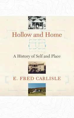 Hollow and Home : Une histoire de soi et de lieu - Hollow and Home: A History of Self and Place