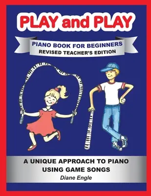 Play and Play Piano Book for Beginners (Jouer et jouer au piano pour les débutants) : Apprendre à enseigner le piano à l'aide d'une méthode facile et amusante ÉDITION POUR ENSEIGNANTS RÉVISÉE - Play and Play Piano Book for Beginners: Learn How to Teach the Piano Using a Fun and Easy Method REVISED TEACHER EDITION