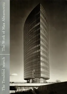 La recherche troublée : L'œuvre de Max Abramovitz - The Troubled Search: The Work of Max Abramovitz