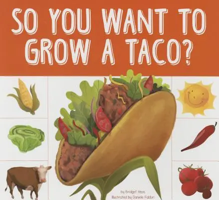 Vous voulez faire pousser un taco ? - So You Want to Grow a Taco?