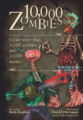 10 000 Zombies : Créer plus de 10 000 zombies et 10 000 histoires - 10,000 Zombies: Create More Than 10,000 Zombies and 10,000 Stories