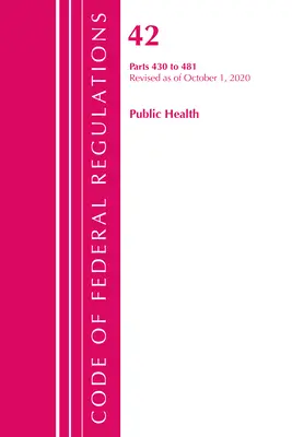 Code of Federal Regulations, Title 42 Public Health 430-481, Révisé le 1er octobre 2020 (Office of the Federal Register (U S )) - Code of Federal Regulations, Title 42 Public Health 430-481, Revised as of October 1, 2020 (Office of the Federal Register (U S ))