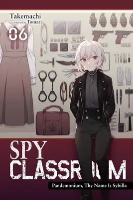 Spy Classroom, Vol. 6 (Light Novel) : Pandemonium, Thy Name Is Sybilla - Spy Classroom, Vol. 6 (Light Novel): Pandemonium, Thy Name Is Sybilla