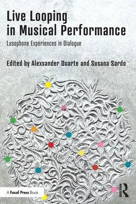 Live Looping in Musical Performance : Expériences lusophones en dialogue - Live Looping in Musical Performance: Lusophone Experiences in Dialogue