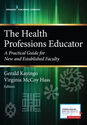 L'éducateur des professions de santé : Un guide pratique pour les nouveaux enseignants et les enseignants confirmés - The Health Professions Educator: A Practical Guide for New and Established Faculty