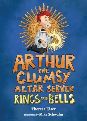 Arthur, le serviteur d'autel maladroit, fait sonner les cloches - Arthur the Clumsy Altar Server Rings the Bells