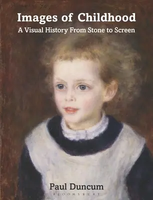 Images de l'enfance : Une histoire visuelle de la pierre à l'écran - Images of Childhood: A Visual History from Stone to Screen