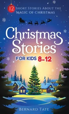 Histoires de Noël pour les enfants de 8 à 12 ans - Christmas Stories for Kids 8-12