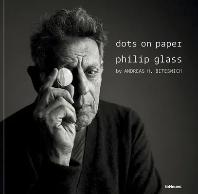 Dots on Paper : Philip Glass par Andreas H. Bitesnich - Dots on Paper: Philip Glass by Andreas H. Bitesnich