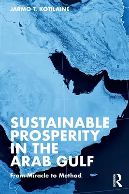 Prospérité durable dans le Golfe arabe : Du miracle à la méthode - Sustainable Prosperity in the Arab Gulf: From Miracle to Method