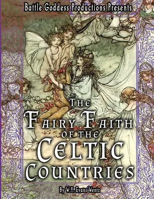 La foi des fées dans les pays celtes avec des illustrations - The Fairy-Faith of the Celtic Countries with Illustrations