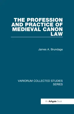 La profession et la pratique du droit canonique médiéval - The Profession and Practice of Medieval Canon Law