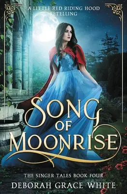 Le chant du lever de lune : Un conte du Petit Chaperon Rouge - Song of Moonrise: A Little Red Riding Hood Retelling