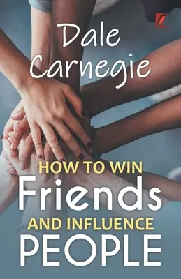 Comment se faire des amis et influencer les gens : Dale Carnegie - How to win friends and influence people: Dale carnegie