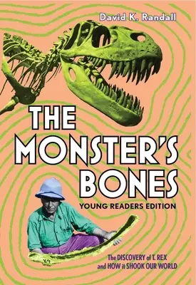 Les os du monstre (édition pour jeunes lecteurs) : La découverte de T. Rex et comment elle a bouleversé notre monde - The Monster's Bones (Young Readers Edition): The Discovery of T. Rex and How It Shook Our World