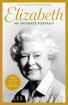 Elizabeth - Un portrait intime de l'écrivain qui l'a connue, elle et sa famille, pendant plus de cinquante ans - Elizabeth - An intimate portrait from the writer who knew her and her family for over fifty years