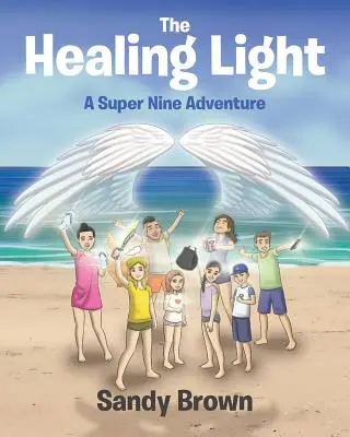 La lumière qui guérit : Une aventure Super Nine - The Healing Light: A Super Nine Adventure