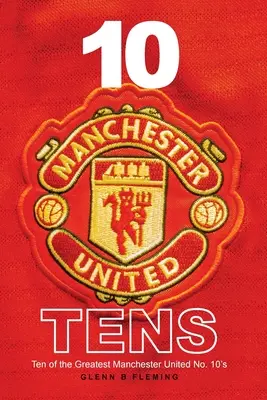 Les 10 dix de Manchester United - 10 Manchester United Tens