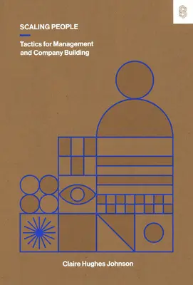 Les gens à l'échelle : Tactiques de gestion et de création d'entreprise - Scaling People: Tactics for Management and Company Building