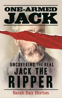 Jack le manchot : à la découverte du véritable Jack l'Éventreur - One-Armed Jack: Uncovering the Real Jack the Ripper