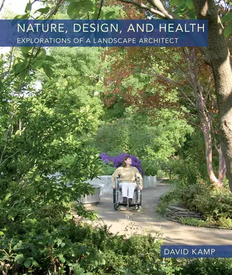 Nature, design et santé : Explorations d'un architecte paysagiste - Nature, Design, and Health: Explorations of a Landscape Architect