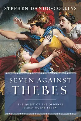 Sept contre Thèbes : La quête des Sept Magnifiques - Seven Against Thebes: The Quest of the Original Magnificent Seven