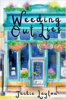 Weeding Out Lies : Un mystère de fleuriste texan - Weeding Out Lies: A Texas Flower Farmer Cozy Mystery