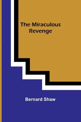 La vengeance miraculeuse - The Miraculous Revenge