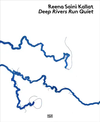 Reena Saini Kallat : Les rivières profondes se taisent - Reena Saini Kallat: Deep Rivers Run Quiet