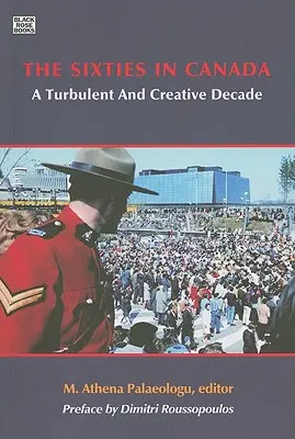 Les années soixante au Canada : Une décennie turbulente et créative - The Sixties in Canada: A Turbulent and Creative Decade