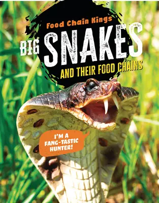 Les grands serpents : Et leurs chaînes alimentaires - Big Snakes: And Their Food Chains