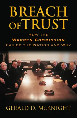 L'abus de confiance : Comment la Commission Warren a failli à ses devoirs envers la nation et pourquoi - Breach of Trust: How the Warren Commission Failed the Nation and Why