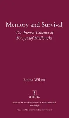 Mémoire et survie : le cinéma français de Krzysztof Kieslowski : Le cinéma français de Krzysztof Kieślowski - Memory and Survival the French Cinema of Krzysztof Kieslowski: The French Cinema of Krzysztof Kieślowski