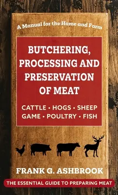 Dépeçage, transformation et conservation de la viande - Butchering, Processing and Preservation of Meat